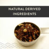 Natural derived ingredients.